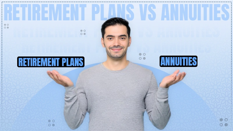 Retirement Plans vs Annuities