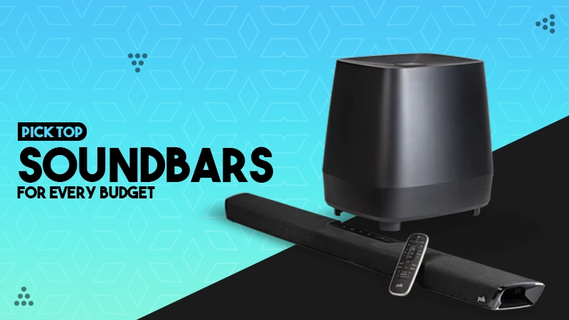 how to pick top soundbars for every budget