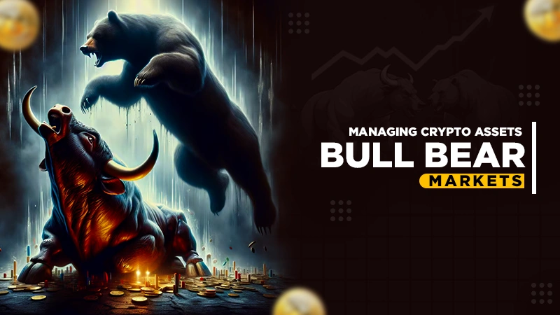 managing crypto assets bull bear markets