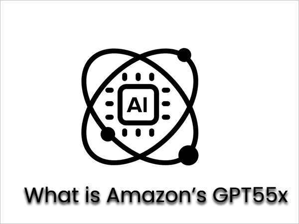 What is Amazon’s GPT55x