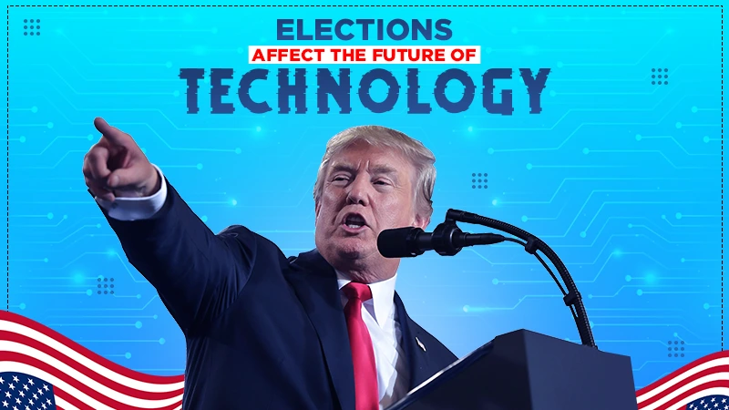 Elections Affect the Future of Technology