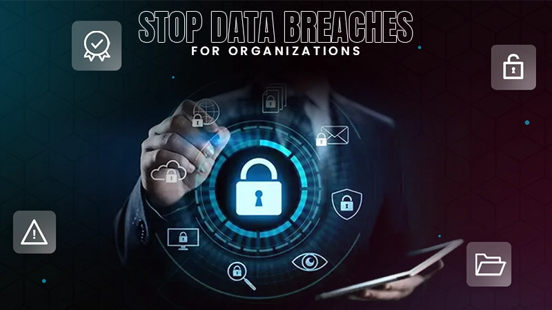 stop data breaches for organizations