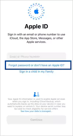 Tap on Forgot password or don’t have an Apple ID option