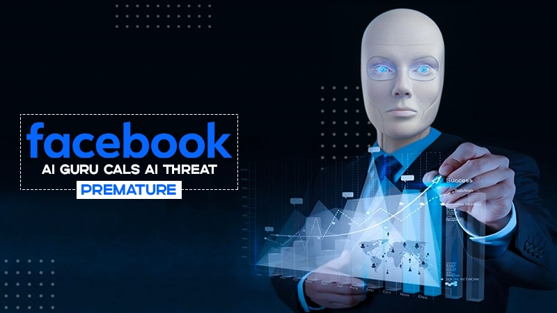 facebook ai guru cals ai threat premature