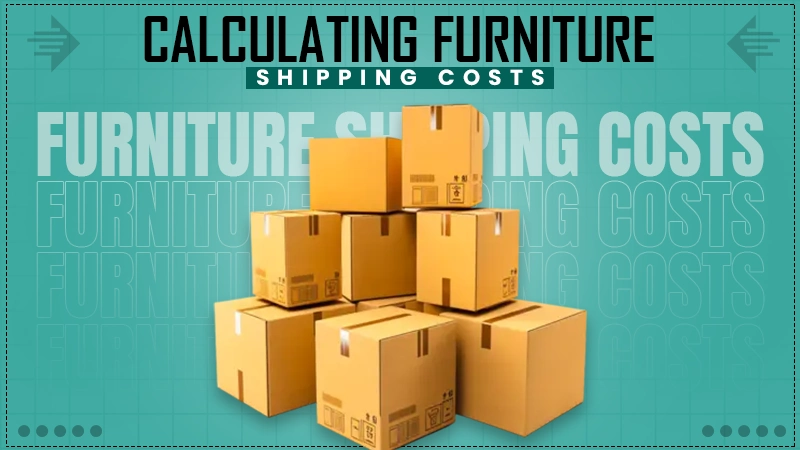 calculating furniture shipping costs