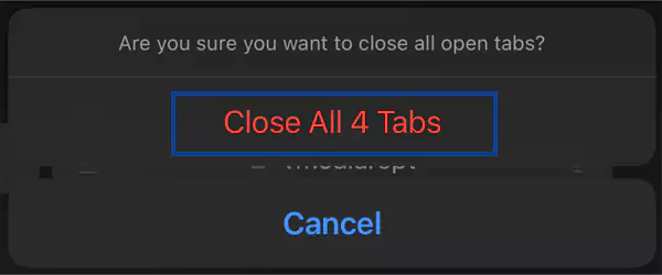 Tap on Close All 4 Tabs