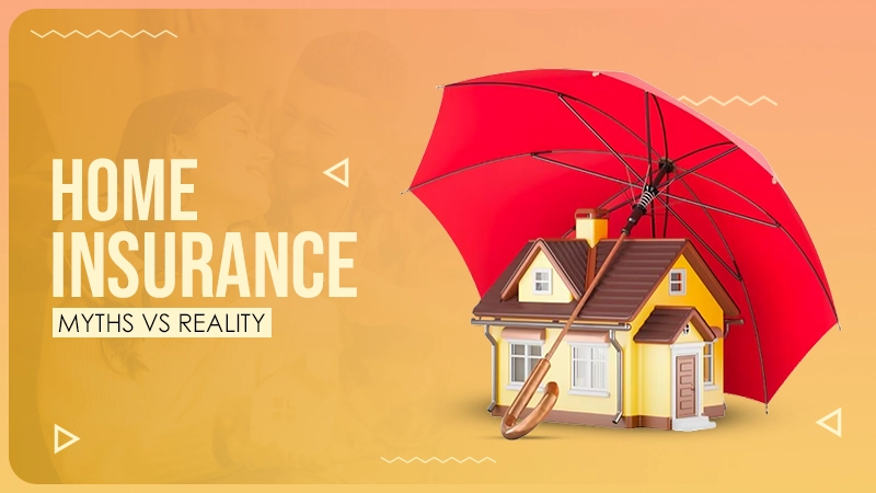 home insurance myths vs reality