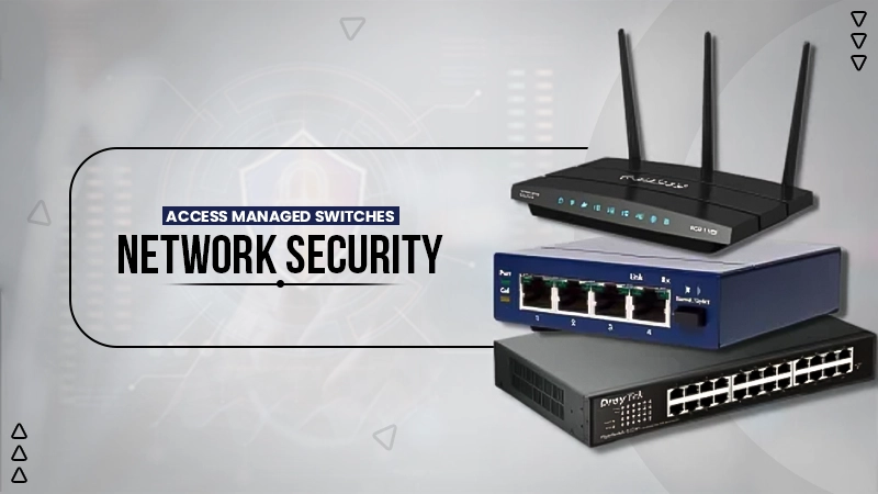 access managed switches network security