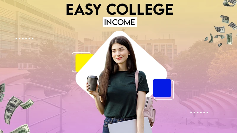 easy college income