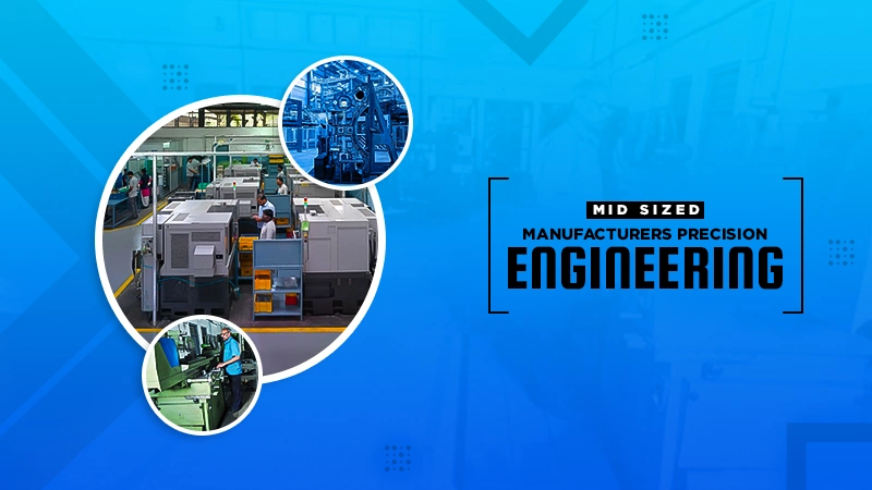 mid sized manufacturers precision engineering