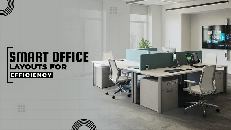 smart office layouts for efficiency