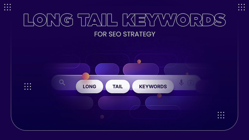 Long-Tail Keywords for Your SEO Strategy