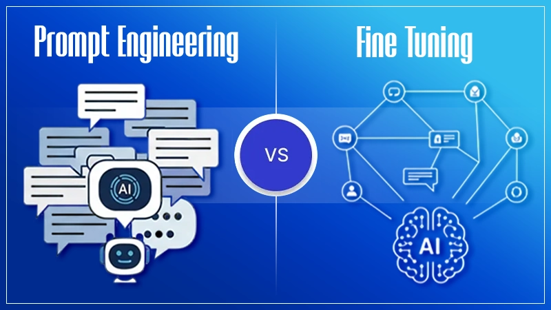 Prompt Engineering vs Fine Tuning