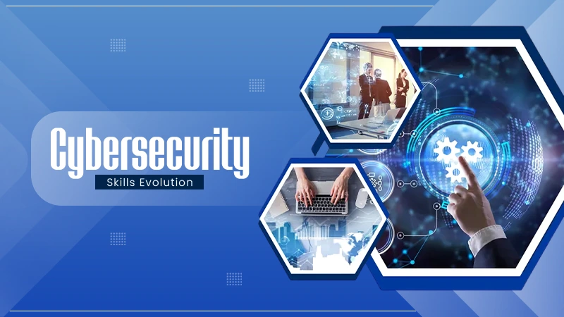 Cybersecurity Skills Evolution