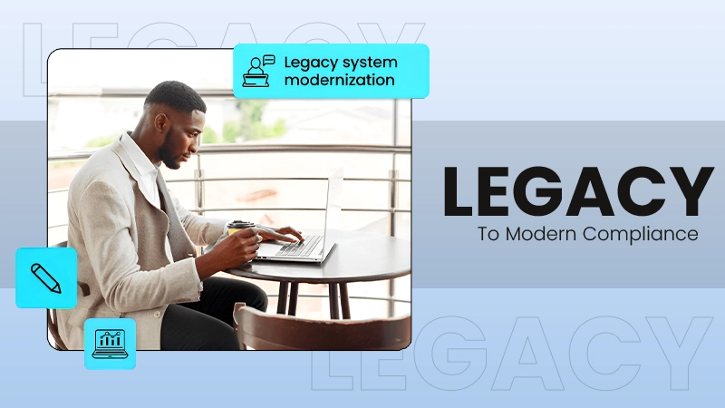 Legacy to Modern Compliance