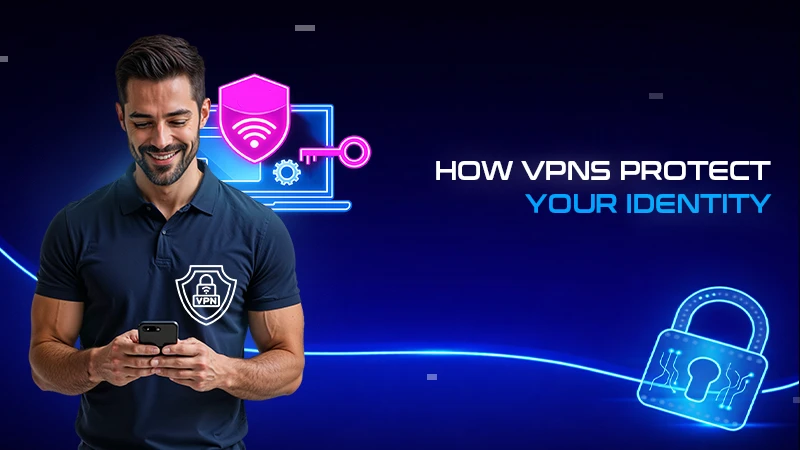 How VPNs Protect Your Onlin