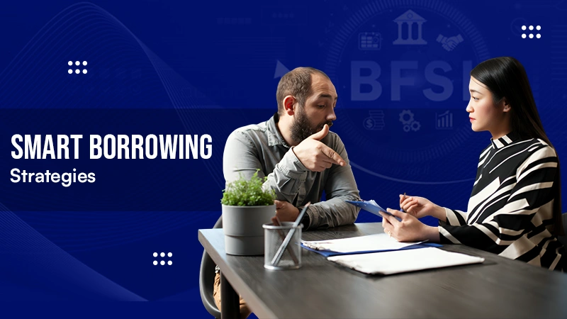 Smart Borrowing Strategies