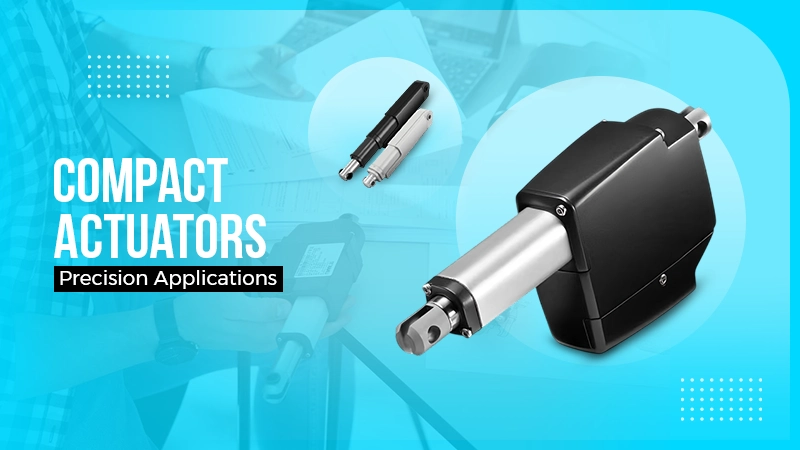 Compact Actuators Precision