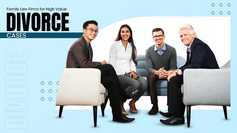 Family Law Firms for High-Value Divorce