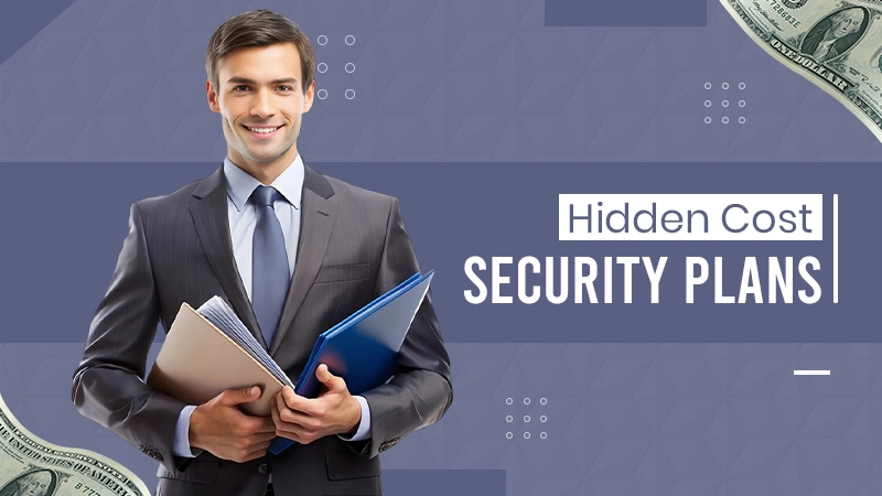 Hidden Cost Security Plans