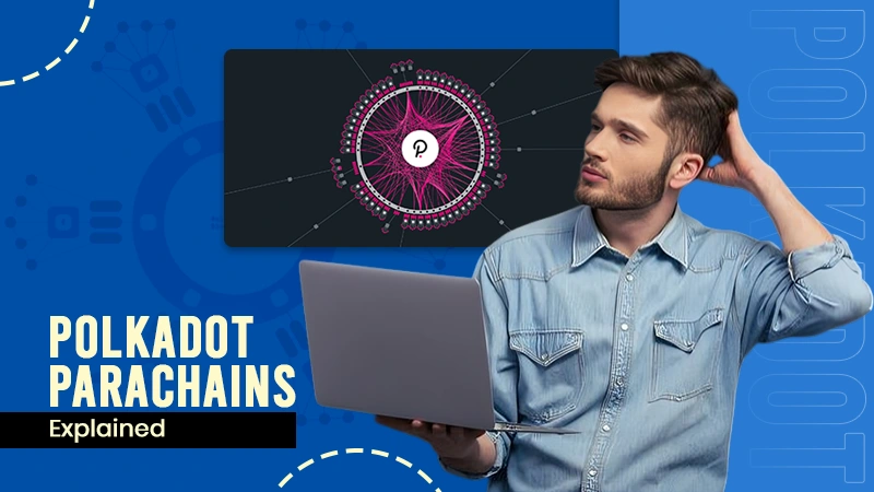 Polkadot Parachains Explained