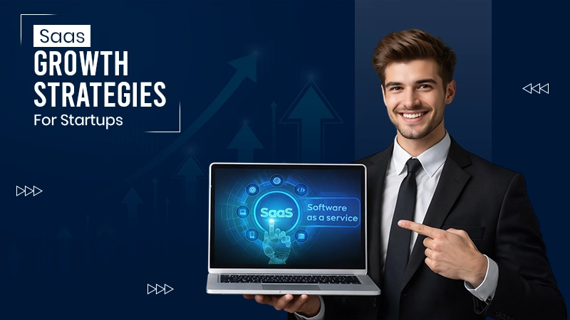 SaaS Growth Strategies for Startups