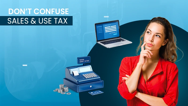 Sales Tax and Use Tax Aren’t the Same Thing — And Confusing Them Is Costing Businesses Money