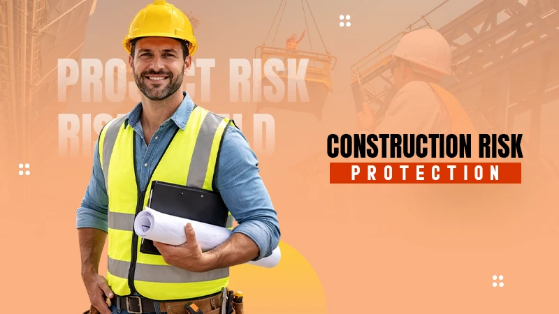 contruction risk protection