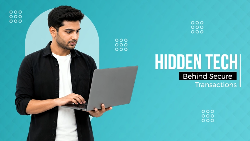 hidden tech Behind Secure transactions