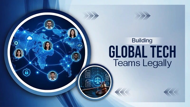 Building Global Tech Teams Legally