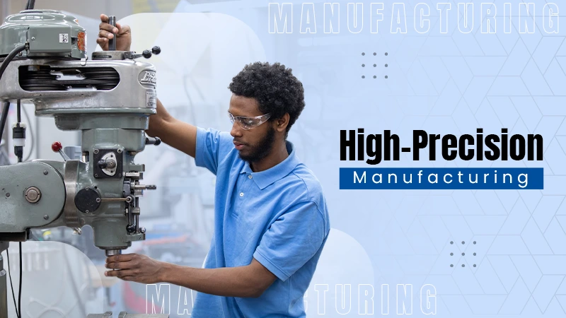 High precision manufacturing