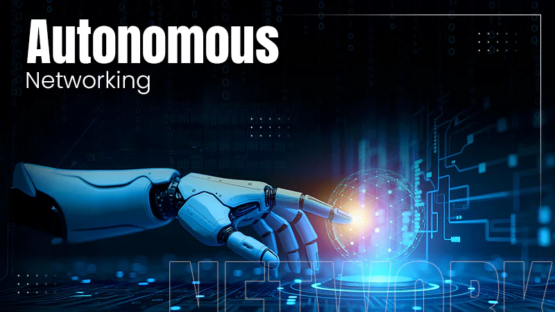 Autonomous Networking