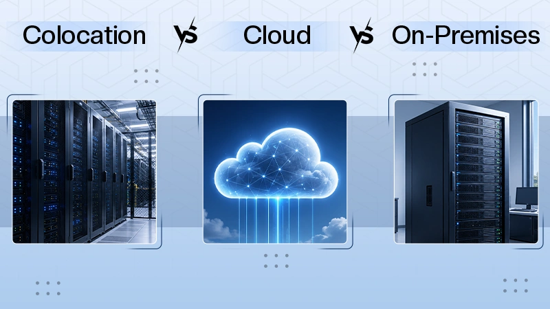 Colocation vs. Cloud vs. On-Premises