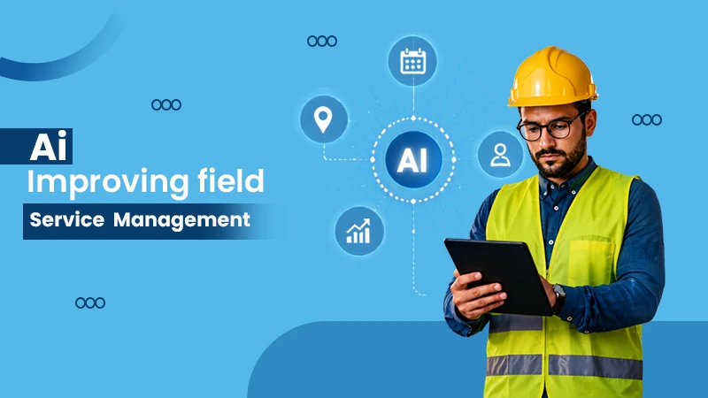 ai improving field service management