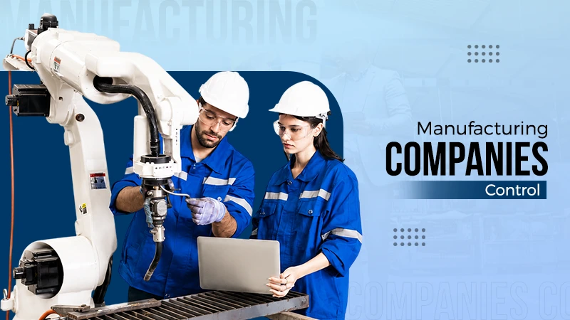 manufacturing companies control