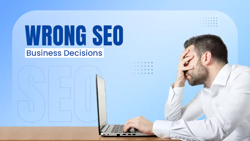 wrong-seo-business-decisions