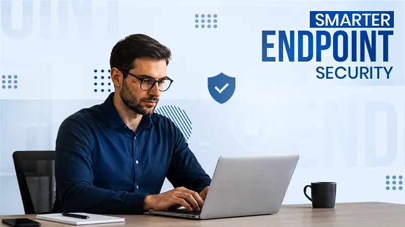 Why Every Modern Business Needs Smarter Endpoint Detection