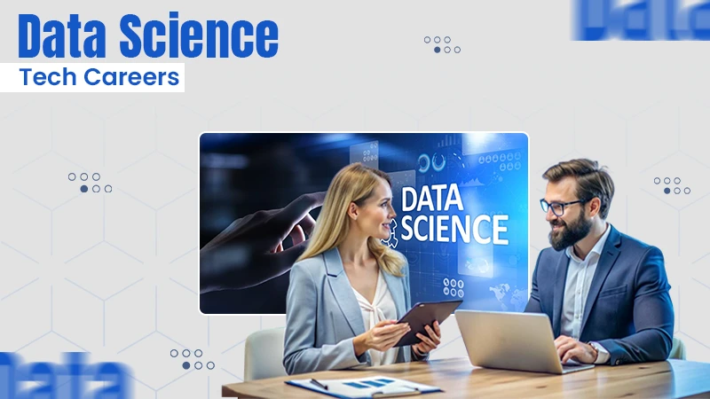 DATA SCIENCE TECH CAREERS