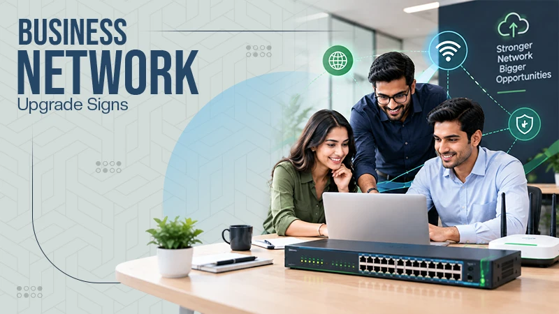 7 Signs Your Network Is Holding Your Business Back