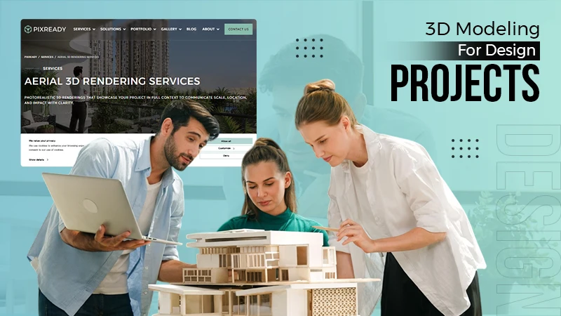 3D Modeling for Design Projects: From Large Developments to Detailed Products