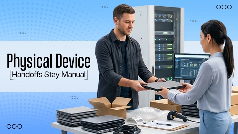 The Automation Gap: Why Physical Device Handoffs Are IT’s Last Manual Process