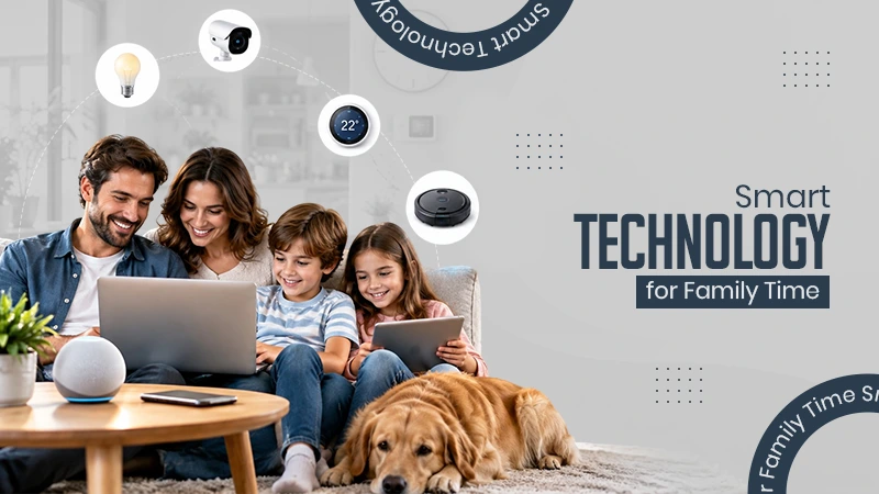 smart-technology-for-family-time