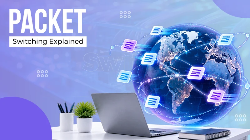 What is Packet Switching? The Technology Behind Internet Communication