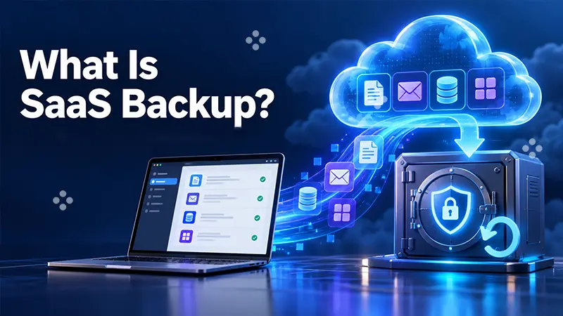 What is SaaS Backup? Protecting Cloud Software Data