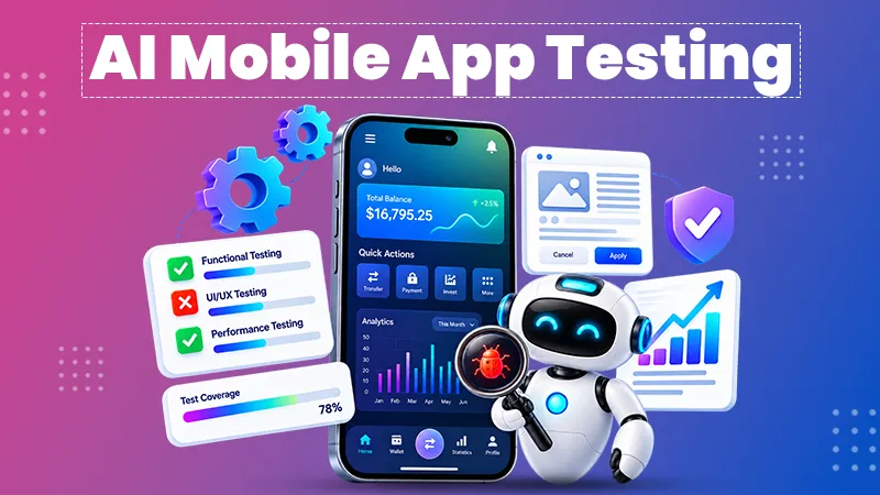 How AI Is Transforming Mobile App Testing