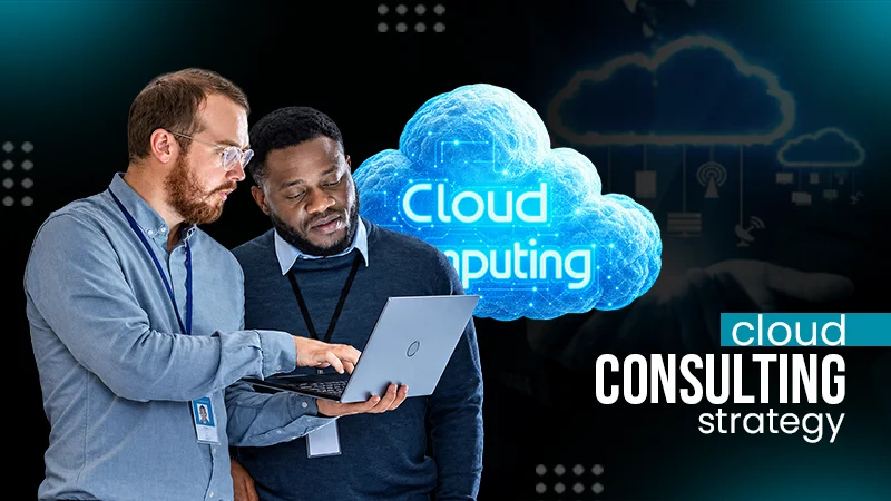 What is Cloud Strategy Consulting? Planning a Successful Cloud Journey