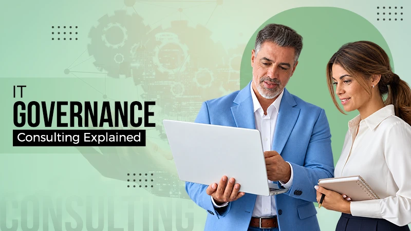 What is IT Governance Consulting? Building Better Technology Controls