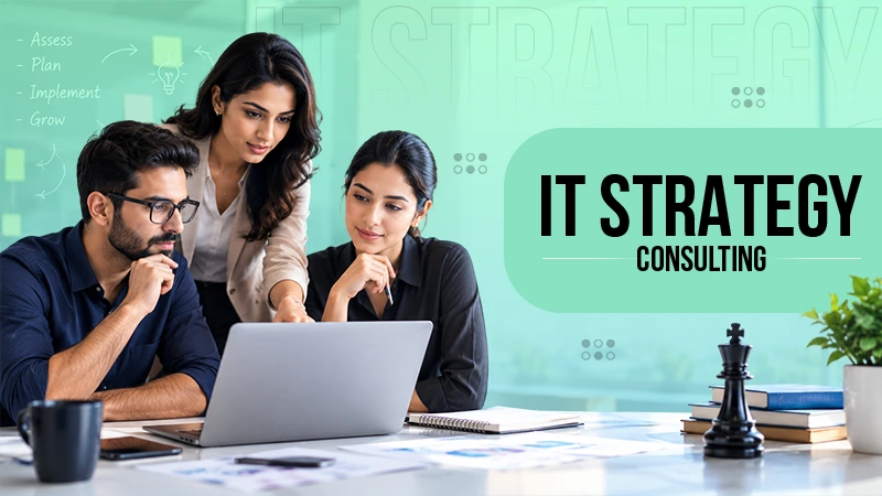 What is IT Strategy Consulting? How Businesses Build Technology Roadmaps?