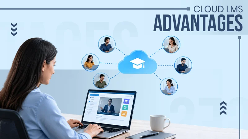 9 Key Advantages of Cloud-Based Enterprise LMS Platforms for Corporate Training