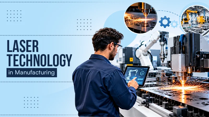 How Modern Laser Technology is Driving Automation in Manufacturing